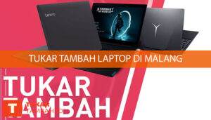 Tukar Tambah Laptop di Malang