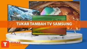 Tukar Tambah TV Samsung