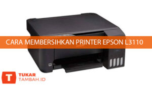 cara membersihkan printer epson l3110