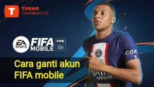 Cara Ganti Akun FIFA Mobile
